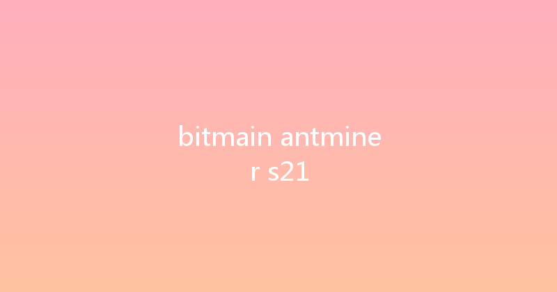 bitmain antminer s21 