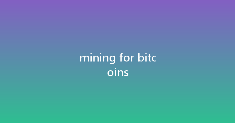 mining for bitcoins 