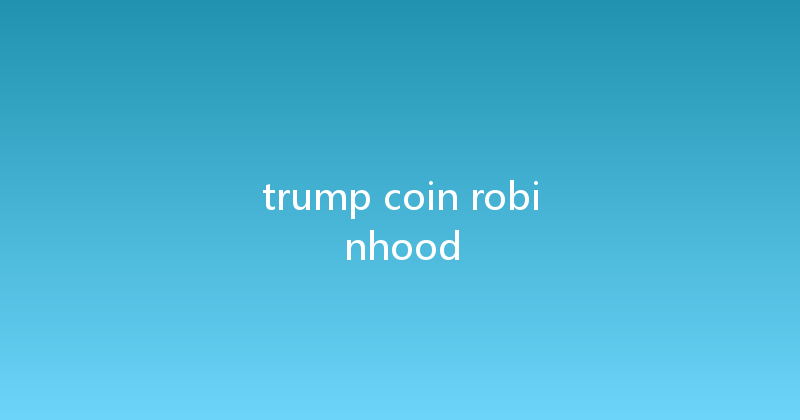 trump coin robinhood 